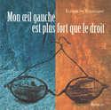 Mon oeil gauche est plus fort que le droit